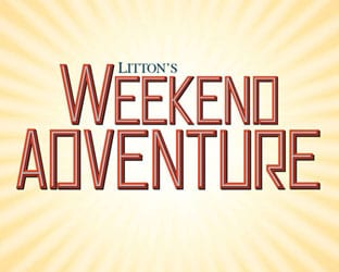 Litton's Weekend Adventure